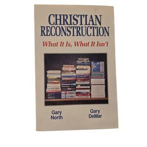 Christian Reconstruction What It Is What It Isn’t North DeMar Political Religion